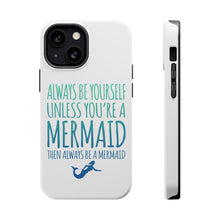 DistinctInk ToughCase for Apple iPhone, Compatible with MagSafe Charging - Always Be Yourself Unless You Can Be a Mermaid