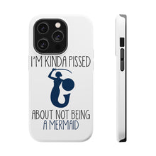 DistinctInk ToughCase for Apple iPhone, Compatible with MagSafe Charging - I'm Kinda Pissed About Not Being a Mermaid