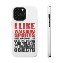 DistinctInk ToughCase for Apple iPhone, Compatible with MagSafe Charging - I Like Watching Sports Getting Drunk Yelling