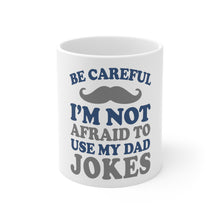 DistinctInk Glossy White Coffee / Tea Mug - Be Careful Not Afraid to Use Dad Jokes