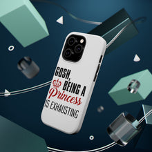 DistinctInk ToughCase for Apple iPhone, Compatible with MagSafe Charging - Gosh Being a Princess is Exhausting