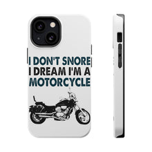 DistinctInk ToughCase for Apple iPhone, Compatible with MagSafe Charging - I Don't Snore, I Dream I'm a Motorcycle