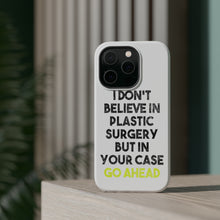 DistinctInk ToughCase for Apple iPhone, Compatible with MagSafe Charging - Don't Believe in Plastic Surgery But Go Ahead