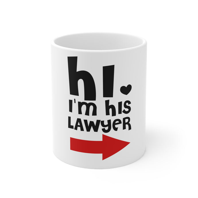 DistinctInk Glossy White Coffee / Tea Mug - Hi. I'm His Lawyer