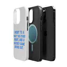 DistinctInk ToughCase for Apple iPhone, Compatible with MagSafe Charging - I Went to a Fight And a Hockey Game Broke Out