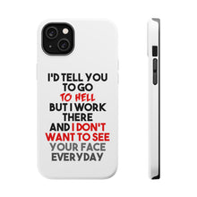 DistinctInk ToughCase for Apple iPhone, Compatible with MagSafe Charging - I'd Tell You To Go To Hell But I Work There