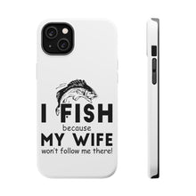 DistinctInk ToughCase for Apple iPhone, Compatible with MagSafe Charging - I Fish Because My Wife Won't Follow Me