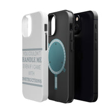 DistinctInk ToughCase for Apple iPhone, Compatible with MagSafe Charging - You Couldn't Handle Me If I Came With Instructions