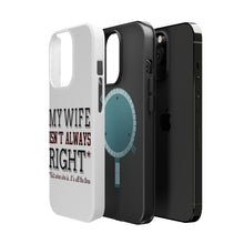 DistinctInk ToughCase for Apple iPhone, Compatible with MagSafe Charging - My Wife Isn't Always Right.