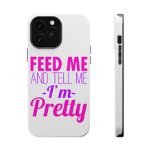 DistinctInk ToughCase for Apple iPhone, Compatible with MagSafe Charging - Feed Me and Tell Me I'm Pretty