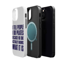 DistinctInk ToughCase for Apple iPhone, Compatible with MagSafe Charging - I Tell People I Do Pilates No One Knows