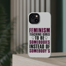 DistinctInk ToughCase for Apple iPhone, Compatible with MagSafe Charging - Feminism - Somebodies vs Somebody's