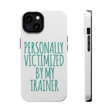 DistinctInk ToughCase for Apple iPhone, Compatible with MagSafe Charging - Personally Victimized by My Trainer
