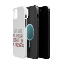 DistinctInk ToughCase for Apple iPhone, Compatible with MagSafe Charging - Some Girls Are Just Born with Glitter in Their Veins