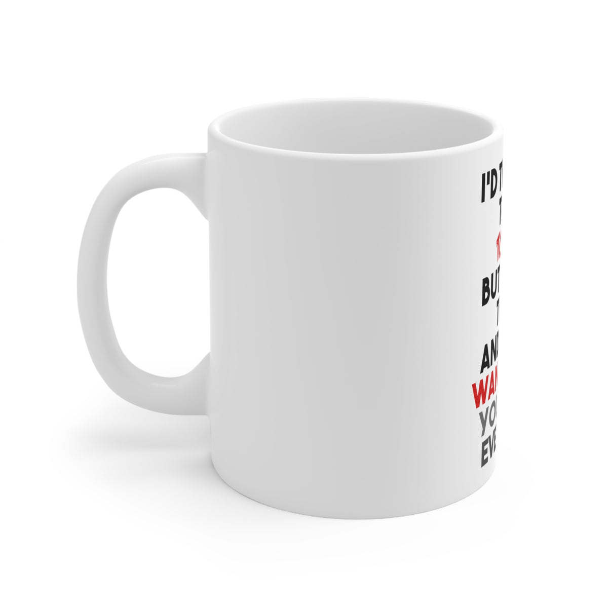 Glossy White Coffee / Tea Mug - I'd Tell You To Go To Hell But I Work There, view 2