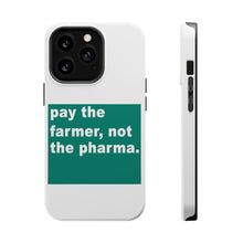 DistinctInk ToughCase for Apple iPhone, Compatible with MagSafe Charging - Pay the Farmer, Not the Pharma.