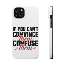 DistinctInk ToughCase for Apple iPhone, Compatible with MagSafe Charging - If You Can't Convince Them Confuse Them