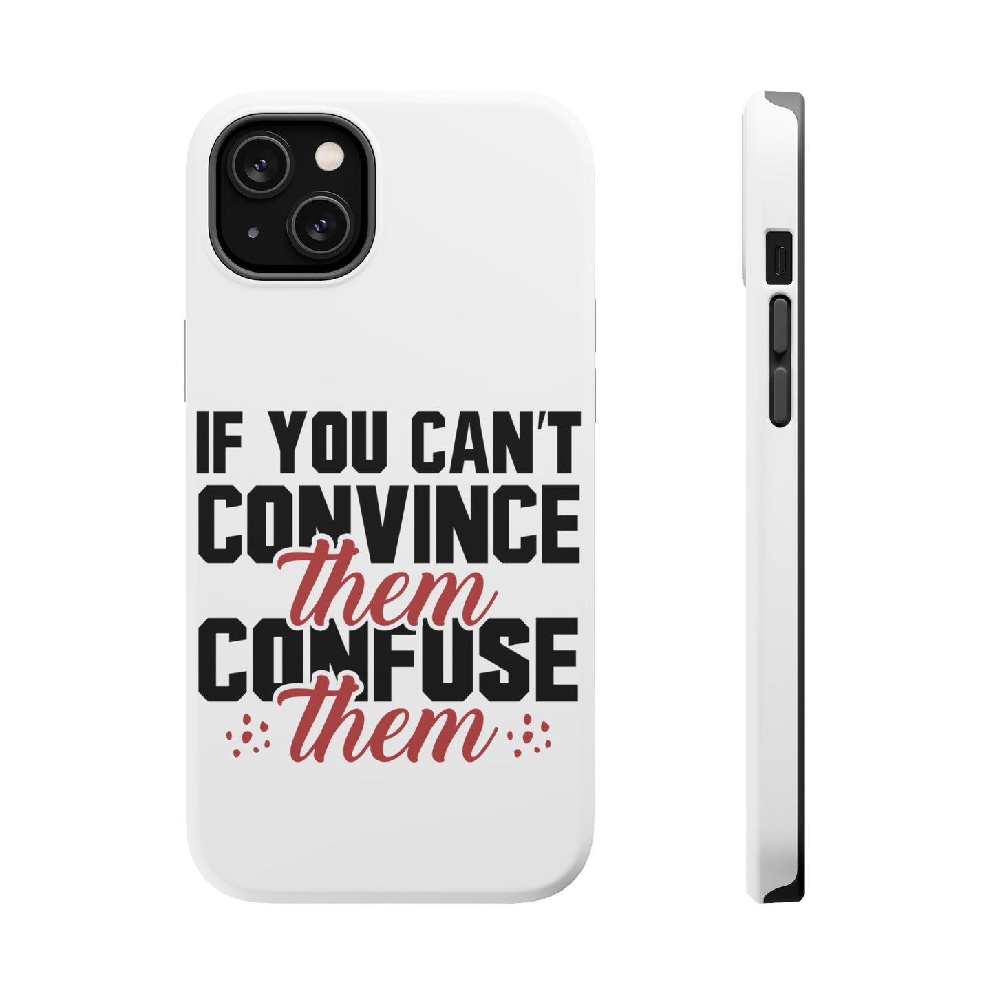 DistinctInk ToughCase for Apple iPhone, Compatible with MagSafe Charging - If You Can't Convince Them Confuse Them