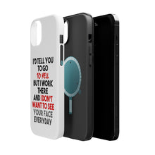 DistinctInk ToughCase for Apple iPhone, Compatible with MagSafe Charging - I'd Tell You To Go To Hell But I Work There