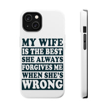 DistinctInk ToughCase for Apple iPhone, Compatible with MagSafe Charging - My Wife Is the Best Always Forgives Me