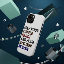 DistinctInk ToughCase for Apple iPhone, Compatible with MagSafe Charging - May Your Coffee Be Hot Eyeliner Be Even