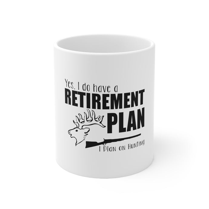 DistinctInk Glossy White Coffee / Tea Mug - Yes I Do Have a Retirement Plan - Hunting
