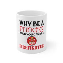 DistinctInk Glossy White Coffee / Tea Mug - Why Be a Princess When You Can Be a Firefighter