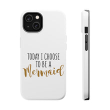 DistinctInk ToughCase for Apple iPhone, Compatible with MagSafe Charging - Today I Choose to be a Mermaid