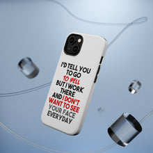 DistinctInk ToughCase for Apple iPhone, Compatible with MagSafe Charging - I'd Tell You To Go To Hell But I Work There