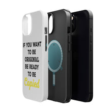 DistinctInk ToughCase for Apple iPhone, Compatible with MagSafe Charging - IF You Want to be Original Be Ready to be Copied
