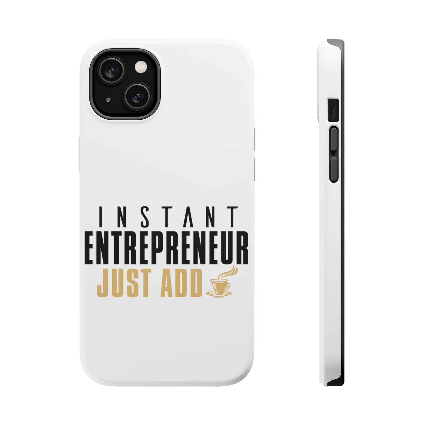DistinctInk ToughCase for Apple iPhone, Compatible with MagSafe Charging - Instant Entrepreneur Just Add Coffee