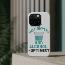 DistinctInk ToughCase for Apple iPhone, Compatible with MagSafe Charging - Half Empty? Add Alcohol. -Optimist