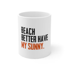 DistinctInk Glossy White Coffee / Tea Mug - Beach Better Have My Sunny