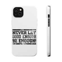 DistinctInk ToughCase for Apple iPhone, Compatible with MagSafe Charging - Never Let Good Enough Be Enough