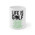 Glossy White Coffee / Tea Mug - Life is Golf Slice Hook Straight Miracle