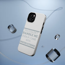 DistinctInk ToughCase for Apple iPhone, Compatible with MagSafe Charging - You Couldn't Handle Me If I Came With Instructions