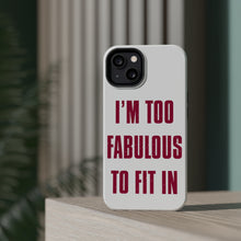 DistinctInk ToughCase for Apple iPhone, Compatible with MagSafe Charging - I'm Too Fabulous to Fit In