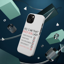 DistinctInk ToughCase for Apple iPhone, Compatible with MagSafe Charging - Yes, I Am That Crazy Dog Lady