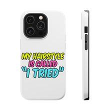 DistinctInk ToughCase for Apple iPhone, Compatible with MagSafe Charging - My Hairstyle is Called "I Tried"