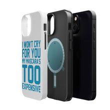 DistinctInk ToughCase for Apple iPhone, Compatible with MagSafe Charging - I Won't Cry For You My Mascara's Too Expensive