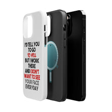 DistinctInk ToughCase for Apple iPhone, Compatible with MagSafe Charging - I'd Tell You To Go To Hell But I Work There
