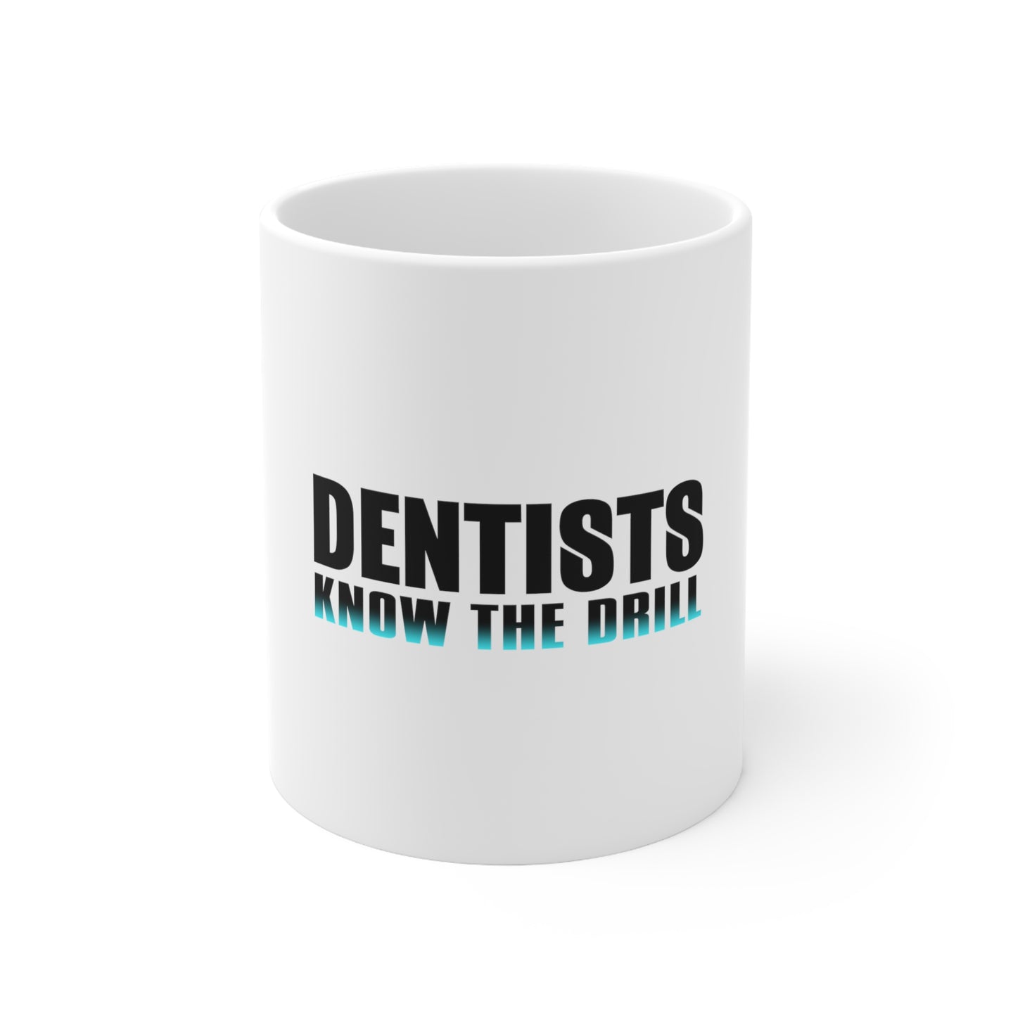 DistinctInk Glossy White Coffee / Tea Mug - Dentists Know the Drill