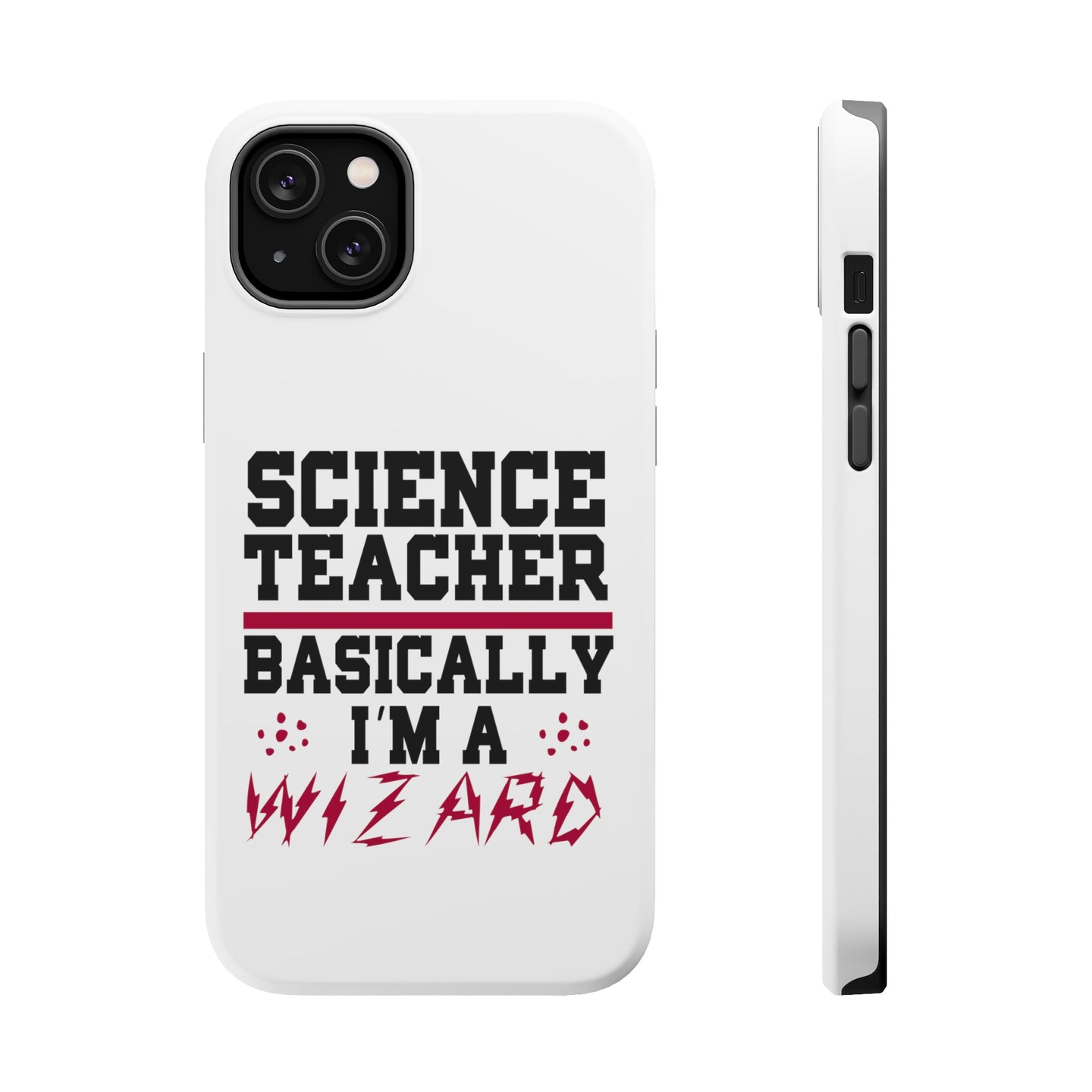 DistinctInk ToughCase for Apple iPhone, Compatible with MagSafe Charging - Science Teacher Basically I'm a Wizard