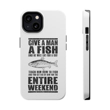 DistinctInk ToughCase for Apple iPhone, Compatible with MagSafe Charging - Teach Man to Fish, Get Rid of Him for Weekend