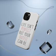 DistinctInk ToughCase for Apple iPhone, Compatible with MagSafe Charging - Life Isn't Perfect But Your Outfit Can Be