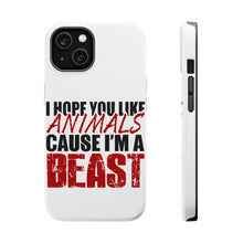 DistinctInk ToughCase for Apple iPhone, Compatible with MagSafe Charging - I Hope You Like Animals Cause I'm A Beast