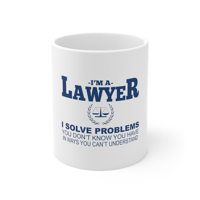 DistinctInk Glossy White Coffee / Tea Mug - I'm A Lawyer - Solve Problems You Don't Know