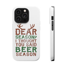 DistinctInk ToughCase for Apple iPhone, Compatible with MagSafe Charging - Dear Season? I Thought Beer Season