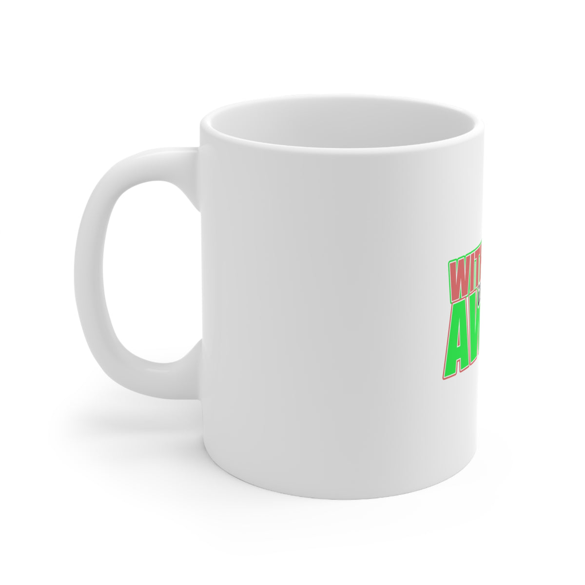 Glossy White Coffee / Tea Mug - Without Me It's just Aweso, view 2
