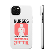 DistinctInk ToughCase for Apple iPhone, Compatible with MagSafe Charging - Nurses Can't Fix Stupid But Can Sedate It